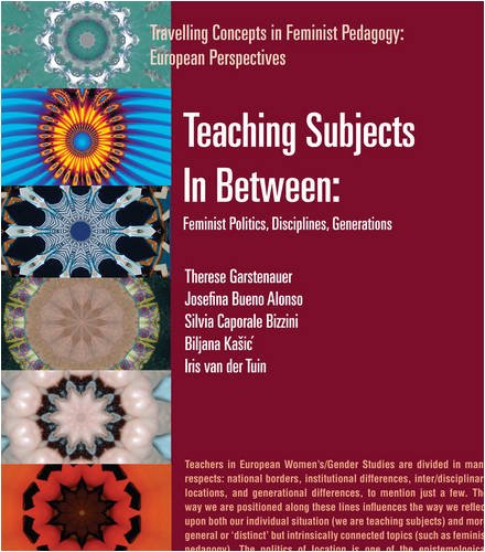 Beispielbild fr Teaching Subjects in Between: Feminist Politics, Disciplines, Generations zum Verkauf von WorldofBooks