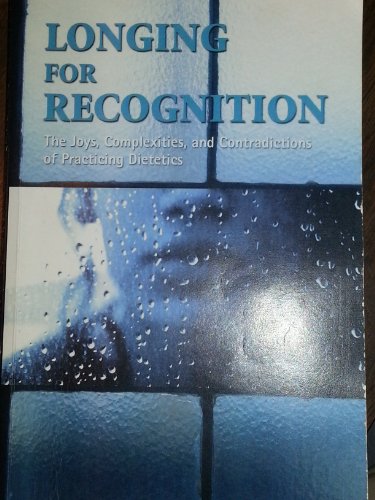 Beispielbild fr Longing for Recognition: The Joys, Complexities, and Contradictions of Practicing Dietetics zum Verkauf von ThriftBooks-Atlanta