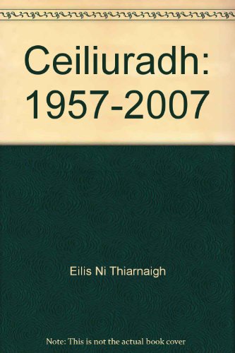 Stock image for Ceiliuradh: 1957-2007 for sale by WorldofBooks