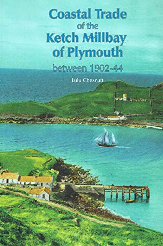 The Coastal Trade of the Ketch Millbay of Plymouth between 1902-44