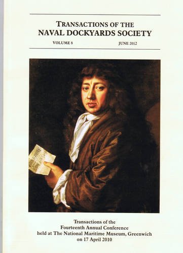 Stock image for Transactions Naval Dockyards Society: Pepys and Chips: Dockyards, Naval Administration & Warfare in the 17th Century: Volume 8 (Transactions of the Naval Dockyards Society Annual Conferences) for sale by Hay-on-Wye Booksellers