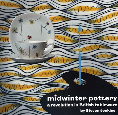 Midwinter Pottery: A Revolution in British Tableware (9780955374173) by Jenkins, Steven