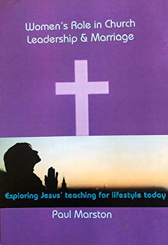 Women in Marriage and in Church Leadership (9780955374203) by Paul Marston