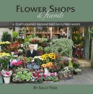 9780955377921: Flower Shops and Friends: A Years Journey Around English Flower Shops