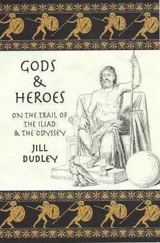 9780955383472: Gods & Heroes: On the Trail of the Iliad and the Odyssey