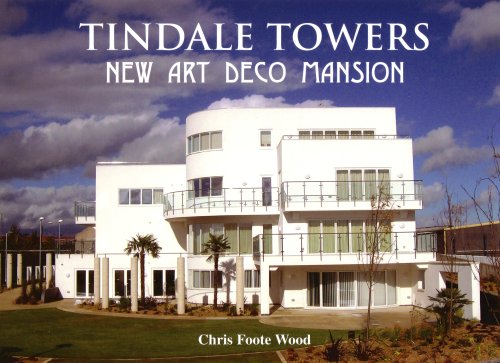 Stock image for Tindale Towers: New Art Deco Mansion - How Mike Keen's Dream Home Was Planned, Designed and Built 2005-2007 for sale by WorldofBooks