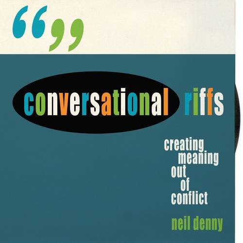 Imagen de archivo de Conversational Riffs: Creating Meaning Out of Conflict a la venta por WorldofBooks