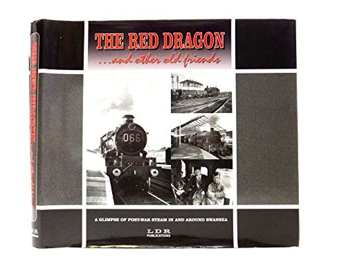 Stock image for The Red Dragon and Other Old Friends! (A Glimpse of Post-war Steam in and Around Swansea) for sale by Nick Tozer Railway Books