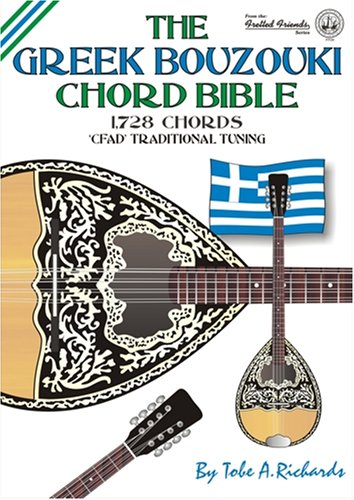 The Greek Bouzouki Chord Bible: CFAD Traditional Tuning 1, 728 Chords (Fretted Friends) - Richards, Tobe A.