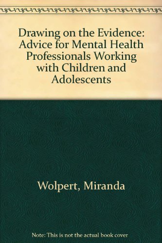 Stock image for Drawing on the Evidence: Advice for Mental Health Professionals Working with Children and Adolescents for sale by Phatpocket Limited