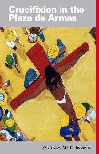 Beispielbild fr Crucifixion in the Plaza de Armas: Poems zum Verkauf von ThriftBooks-Dallas