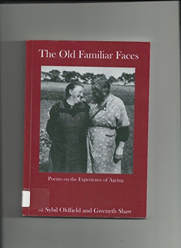Stock image for The Old Familiar Faces: Poems on the Experience of Ageing for sale by WorldofBooks
