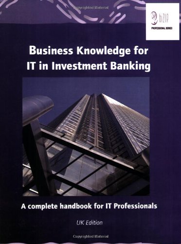 Stock image for Business Knowledge for IT in Investment Banking: The Complete Handbook for IT Professionals (Bizle Professional) for sale by WorldofBooks