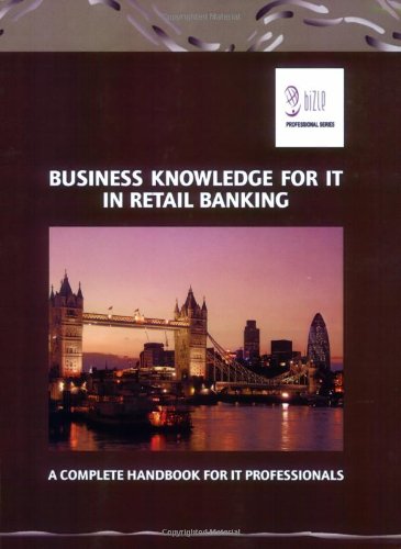 9780955412424: Business Knowledge for IT in Retail Banking: The Complete Handbook for IT Professionals (Bizle Professional) (Bizle Professional Series)
