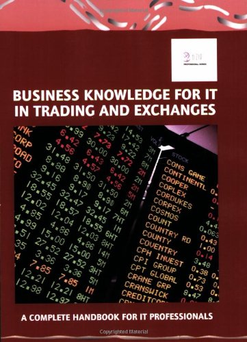 9780955412486: Business Knowledge for It in Trading and Exchanges: The Complete Handbook for It Professionals
