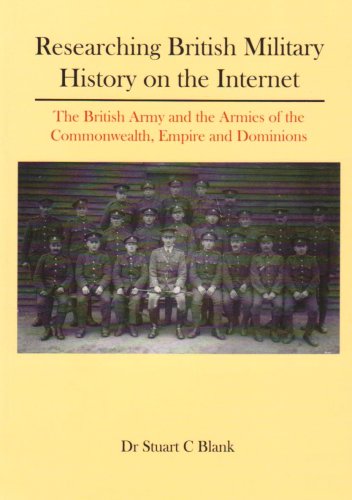Beispielbild fr Researching British Military History on the Internet : The British Army and Armies of the Commonwealth, Empire and Dominions zum Verkauf von Better World Books