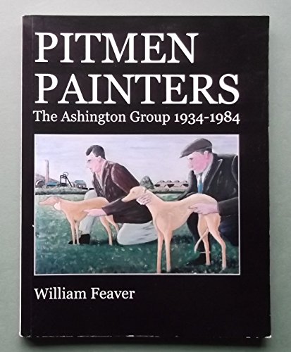 Stock image for Pitmen Painters: The Ashington Group 1934-1984 for sale by WorldofBooks