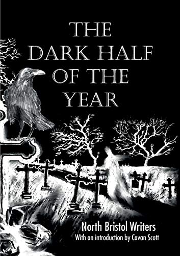 Beispielbild fr The Dark Half of the Year: By the North Bristol Writers zum Verkauf von AwesomeBooks