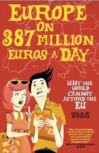 9780955418839: Europe on 387 Million Euros a Day: Why the World Cannot Afford the EU