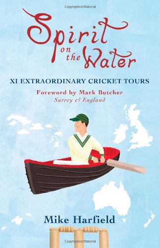 Stock image for Spirit On The Water: XI Extraordinary Cricket Tours for sale by WorldofBooks