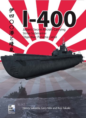9780955426810: I-400: Japan's Secret Aircraft-Carrying Strike Submarine: Objective Panama Canal