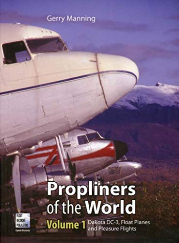 Stock image for Propliners of the World, Volume 1: Douglas DC-3s, Float Planes, and Pleasure Flights for sale by Powell's Bookstores Chicago, ABAA