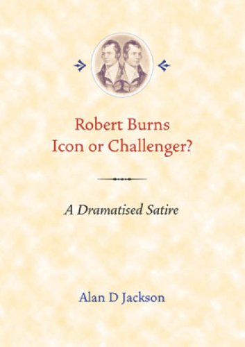 Beispielbild fr Robert Burns Icon or challenger?: A Dramatised Satire zum Verkauf von AwesomeBooks