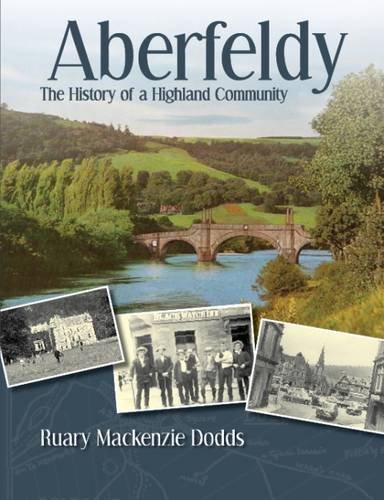 Stock image for Aberfeldy - The History of a Highland Community for sale by WorldofBooks