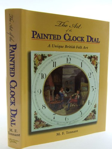 Beispielbild fr THE ART OF THE PAINTED DIAL CLOCK A Unique British Folk Art zum Verkauf von Don Kelly Books