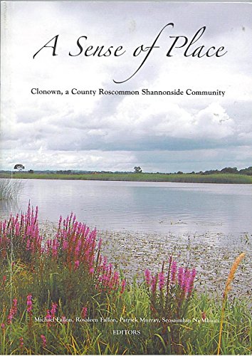 A Sense of Place: Clonown, a County Roscommon Shannon Side Community (9780955449307) by Michael --- Fallon Editors Fallon