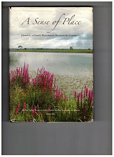 A Sense of Place: Clonown, a County Roscommon Shannon Side Community (9780955449314) by Michael Et Al Fallon