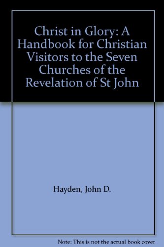 9780955450440: Christ in Glory: A Handbook for Christian Visitors to the Seven Churches of the Revelation of St John [Idioma Ingls]