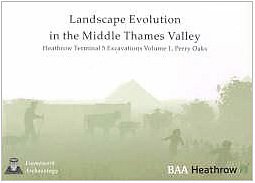 Stock image for Landscape Evolution in the Middle Thames Valley: Heathrow Terminal 5 Excavations: Volume 1, Perry Oaks (Framework Archaeology Monograph) for sale by WorldofBooks