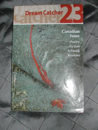 9780955457074: Dream Catcher 23 -Canadian Issue 23- Poetry, Fiction, Artwork, Reviews