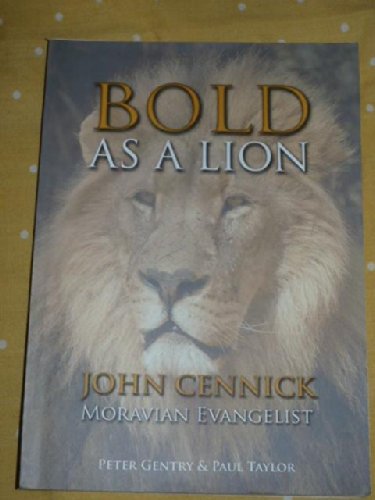 Beispielbild fr Bold as a Lion: The Life of John Cennick, (1718-1755) Moravian Evangelist zum Verkauf von WorldofBooks