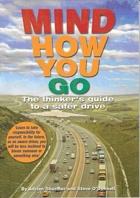 Imagen de archivo de Mind How You Go : The Thinker's Guide to a Safer Drive a la venta por Better World Books Ltd