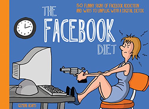 Imagen de archivo de The Facebook Diet: 50 Funny Signs of Facebook Addiction and Ways to Unplug with a Digital Detox (The Unplug Series) a la venta por -OnTimeBooks-