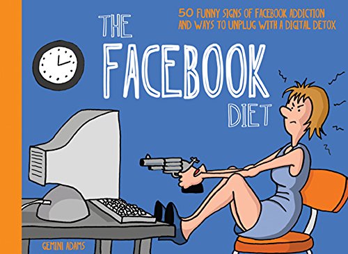 9780955465635: The Facebook Diet: 50 Funny Signs of Facebook Addiction and Ways to Unplug With a Digital Detox