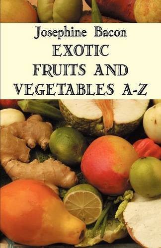 9780955467219: Exotic Fruits and Vegetables A-Z