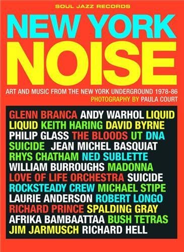 New York Noise: Art and Music from the New York Underground 1978-88: Photographs by Paula Court (9780955481703) by Baker, Stuart