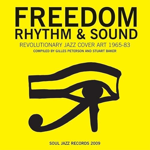 Imagen de archivo de FREEDOM, RHYTHM AND SOUND: REVOLUTIONARY JAZZ ORIGINAL COVER ART 1965-83. a la venta por Burwood Books