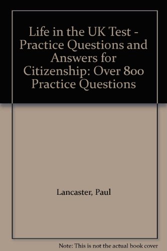 Stock image for Life in the UK Test - Practice Questions and Answers for Citizenship: Over 800 Practice Questions (Life in the UK Citizenship) for sale by AwesomeBooks
