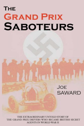 9780955486807: The Grand Prix Saboteurs: The Grand Prix Drivers Who Became British Secret Agents During World War II