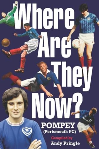 Stock image for Where are They Now? Portsmouth FC (Pompey) for sale by AwesomeBooks
