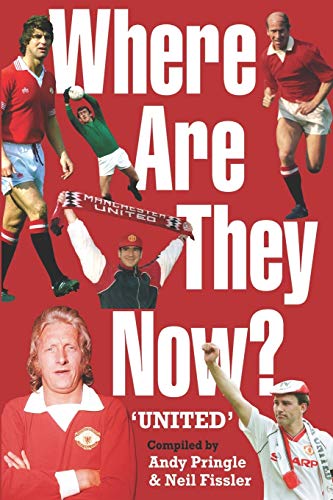Stock image for Where Are They Now? - United: Former Manchester United Footballers for sale by Books Unplugged