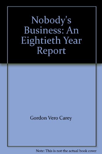 Stock image for Nobody's Business: An Eightieth Year Report for sale by April House Books