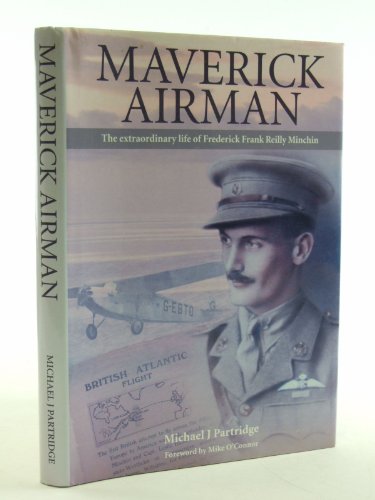 Beispielbild fr Maverick Airman: The Extraordinary Life of Frederick Frank Reilly Minchin zum Verkauf von WorldofBooks