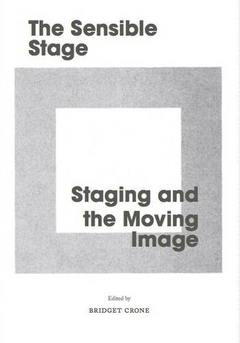 Beispielbild fr The Sensible Stage: Staging and the Moving Image zum Verkauf von AwesomeBooks