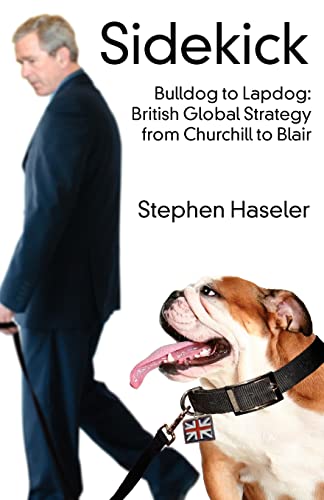 Beispielbild fr Sidekick. Bulldog to Lapdog: British Global Strategy from Churchill to Blair zum Verkauf von WorldofBooks