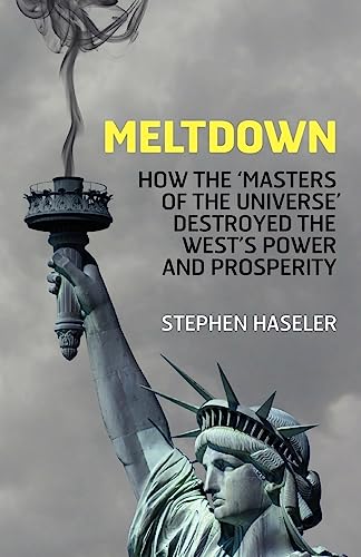 Beispielbild fr Meltdown - How the 'Masters of the Universe' destroyed the West's Power and Prosperity zum Verkauf von WorldofBooks